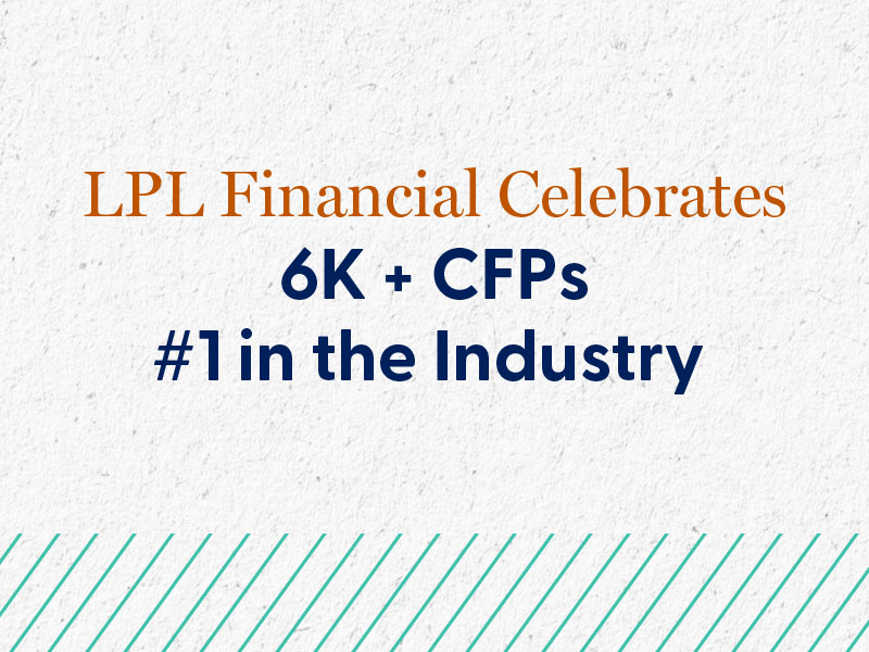 LPL Financial Celebrates 6K + CFPs #1 in the Industry text image